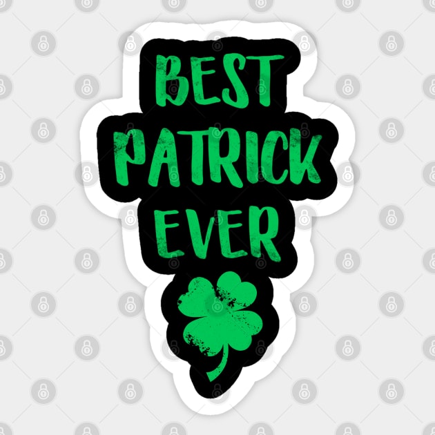 Best Patrick Ever Funny Patrick Day Sticker by cedricchungerxc